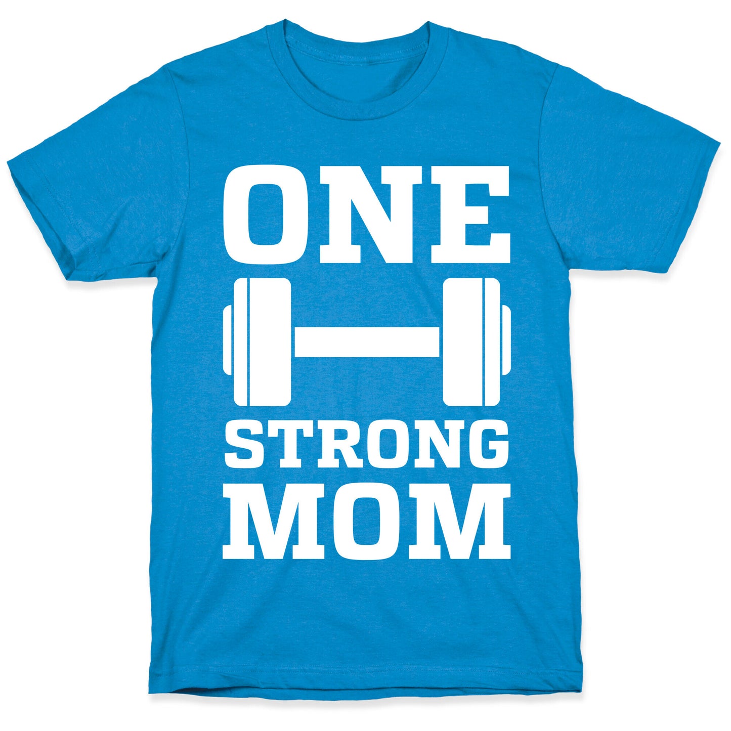One Strong Mom T-Shirt
