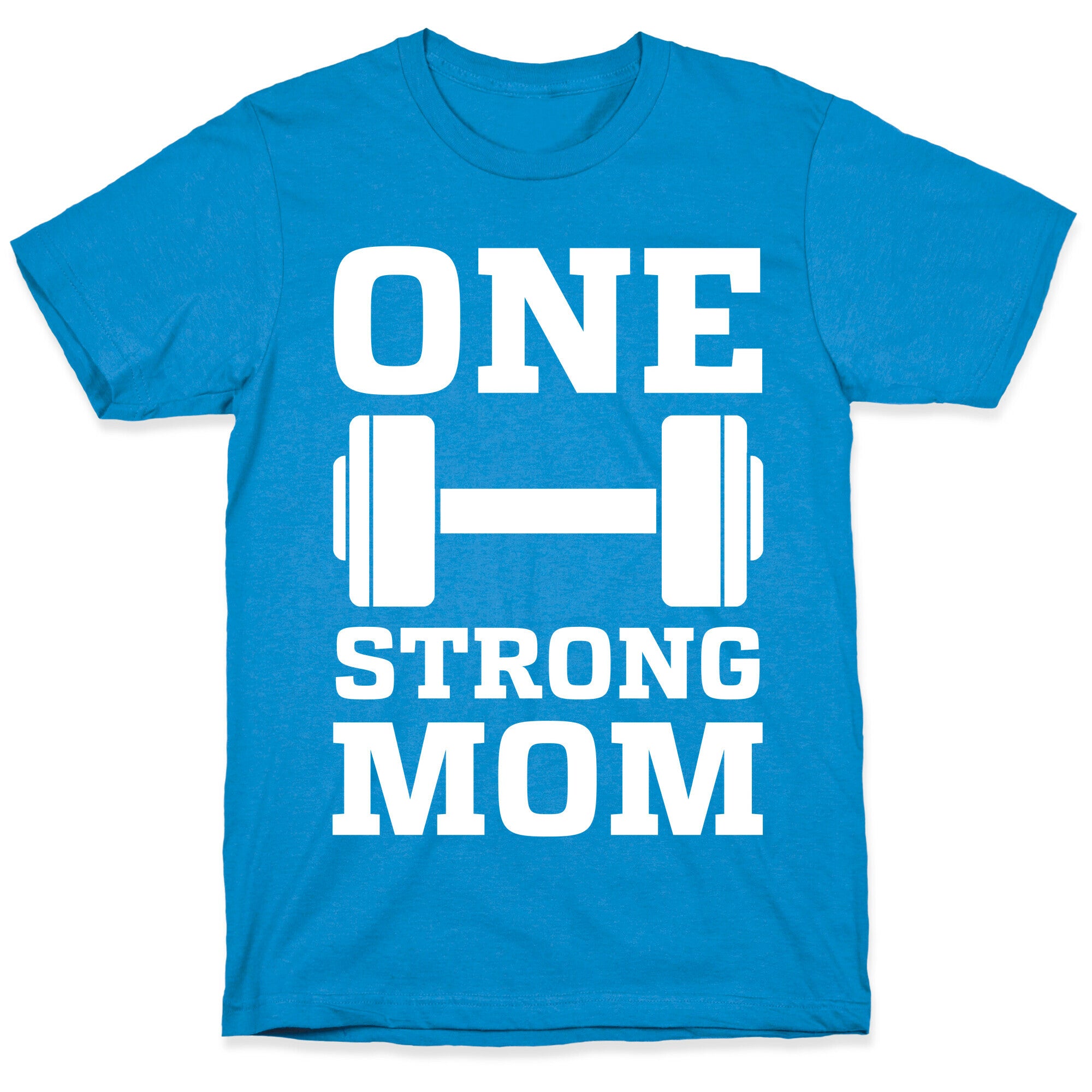 One Strong Mom T-Shirt