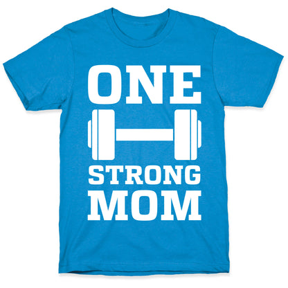 One Strong Mom T-Shirt