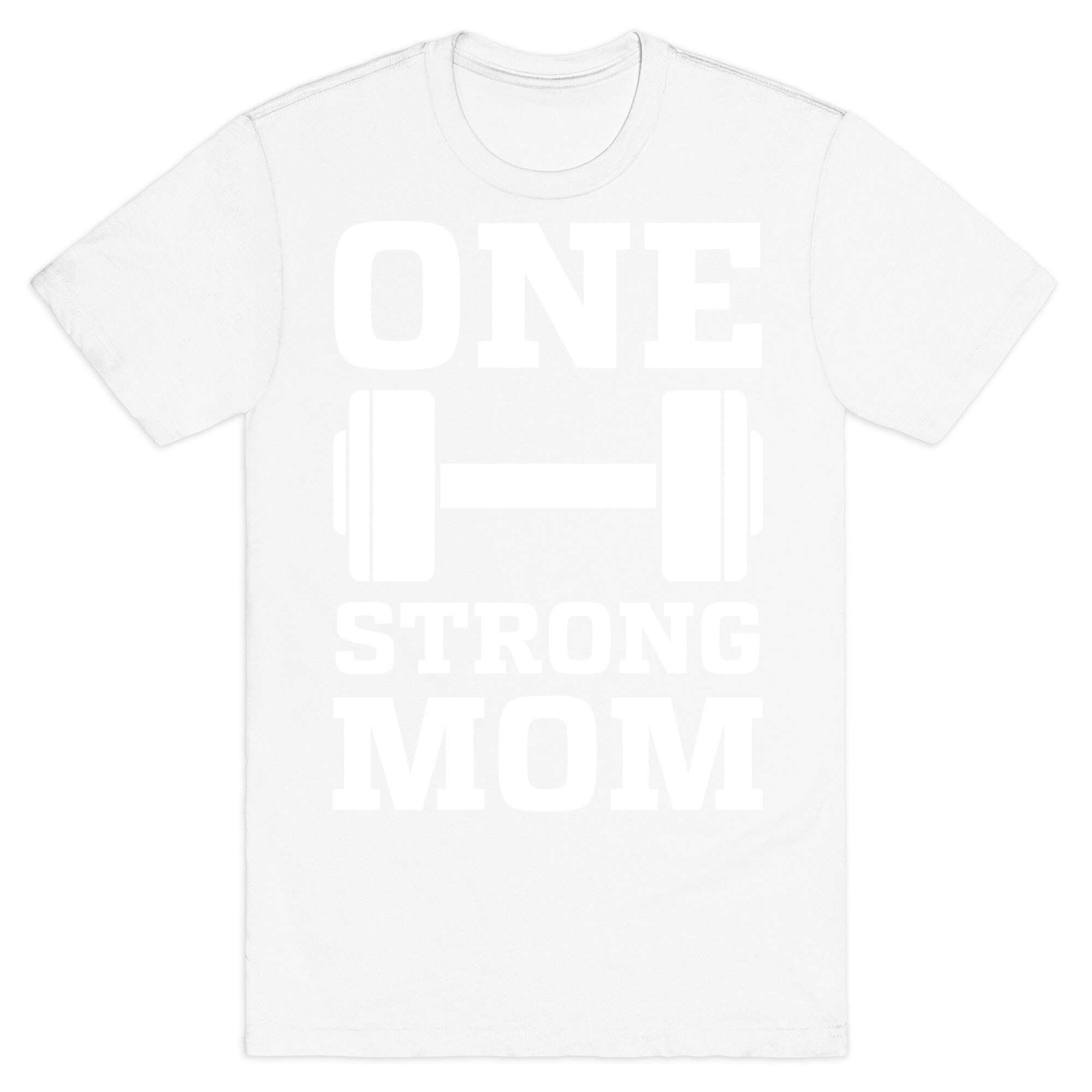 One Strong Mom T-Shirt