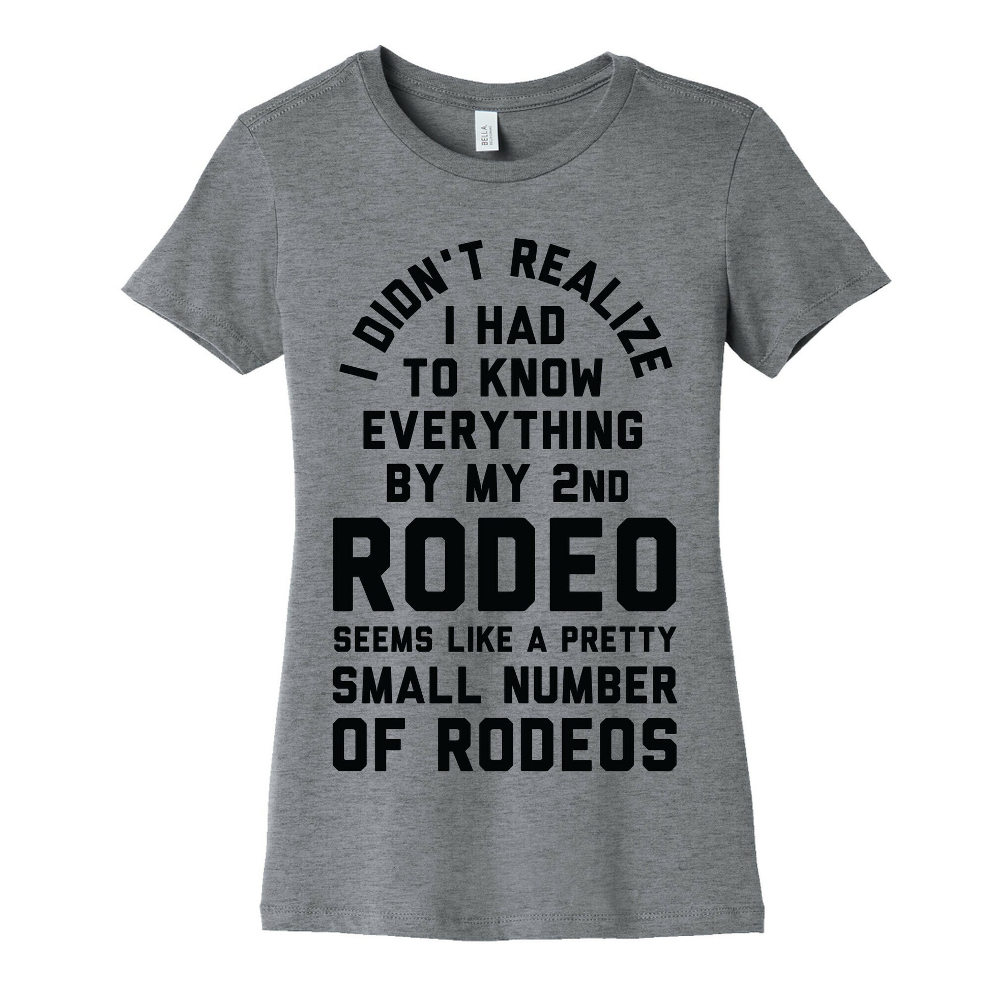 I Didn't Realize I Had To Know Everything Second Rodeo Women's Cotton Tee