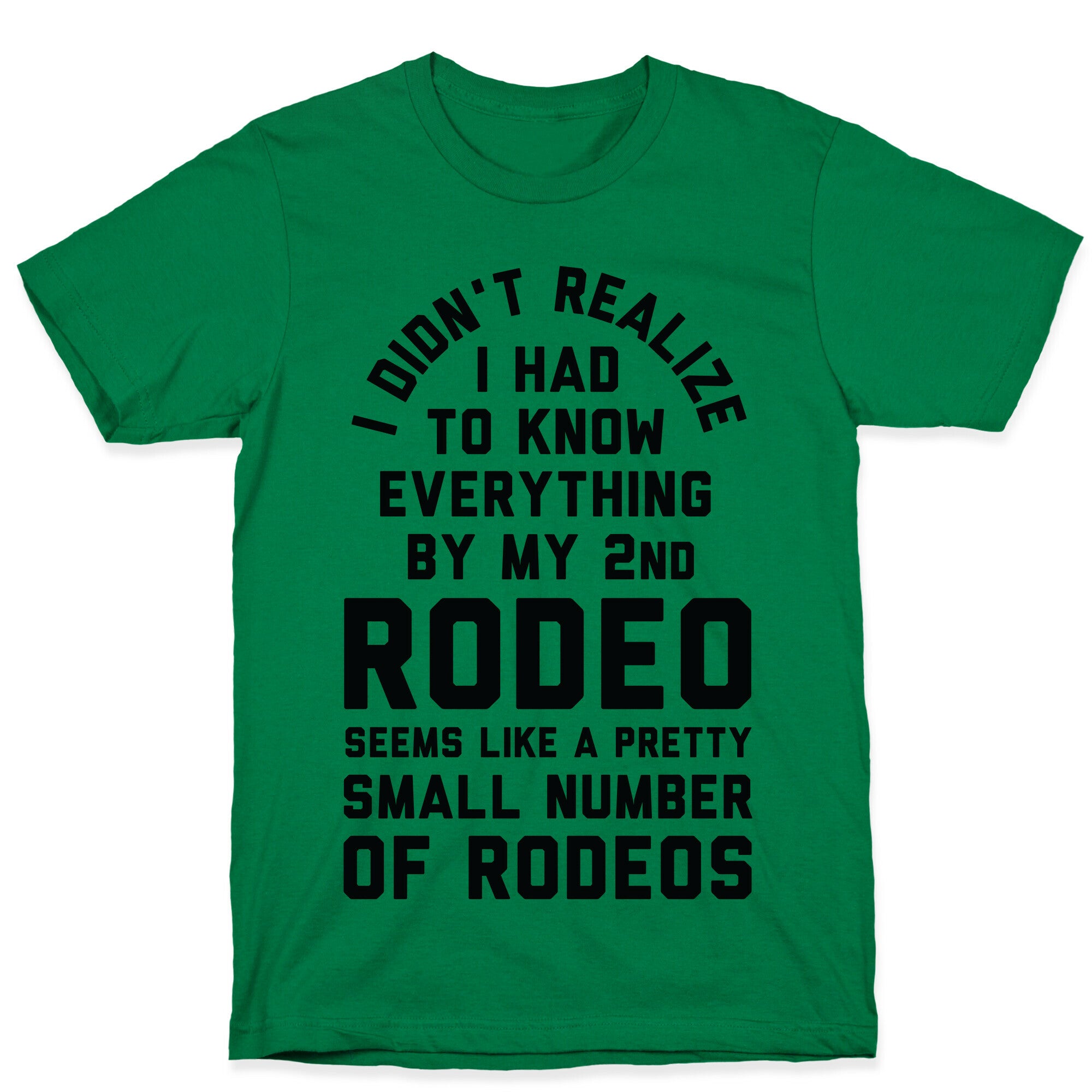 I Didn't Realize I Had To Know Everything Second Rodeo T-Shirt