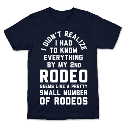 I Didn't Realize I Had to Know Everything By My Second Rodeo T-Shirt
