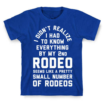I Didn't Realize I Had to Know Everything By My Second Rodeo T-Shirt