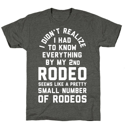 I Didn't Realize I Had to Know Everything By My Second Rodeo Unisex Triblend Tee