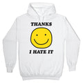 Thanks I Hate It Hoodie