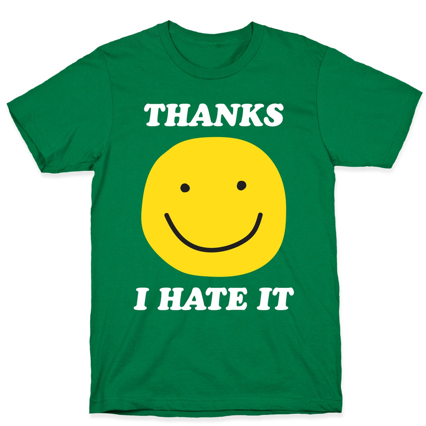 Thanks I Hate It T-Shirt