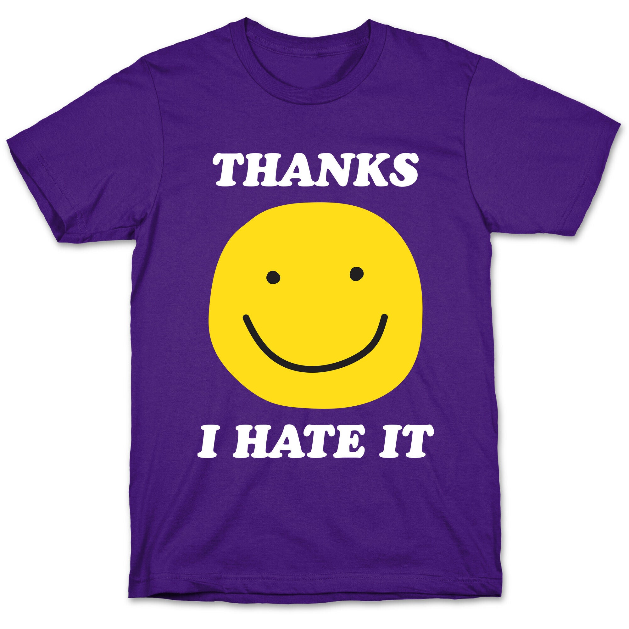 Thanks I Hate It T-Shirt