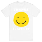 Thanks I Hate It T-Shirt
