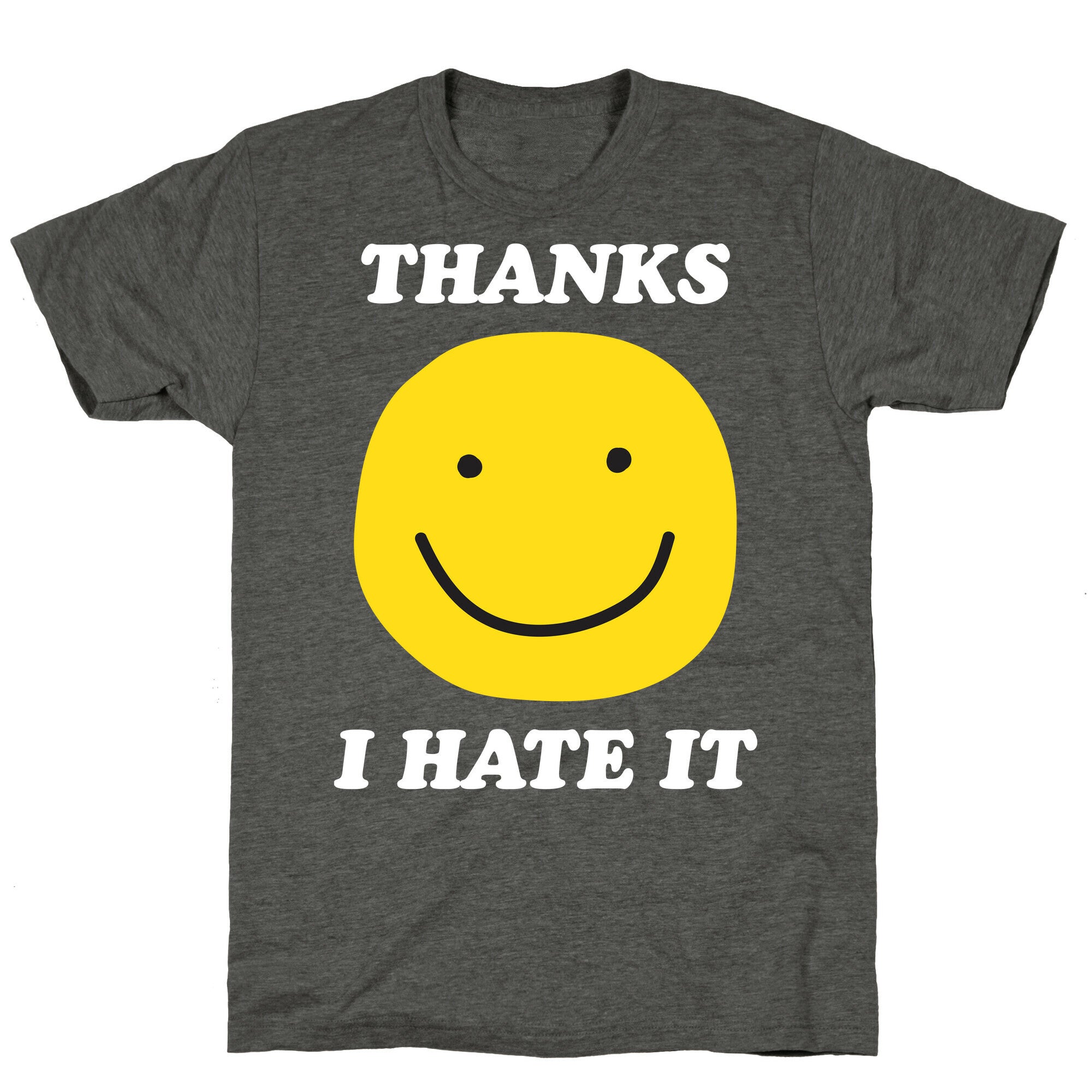 Thanks I Hate It Unisex Triblend Tee
