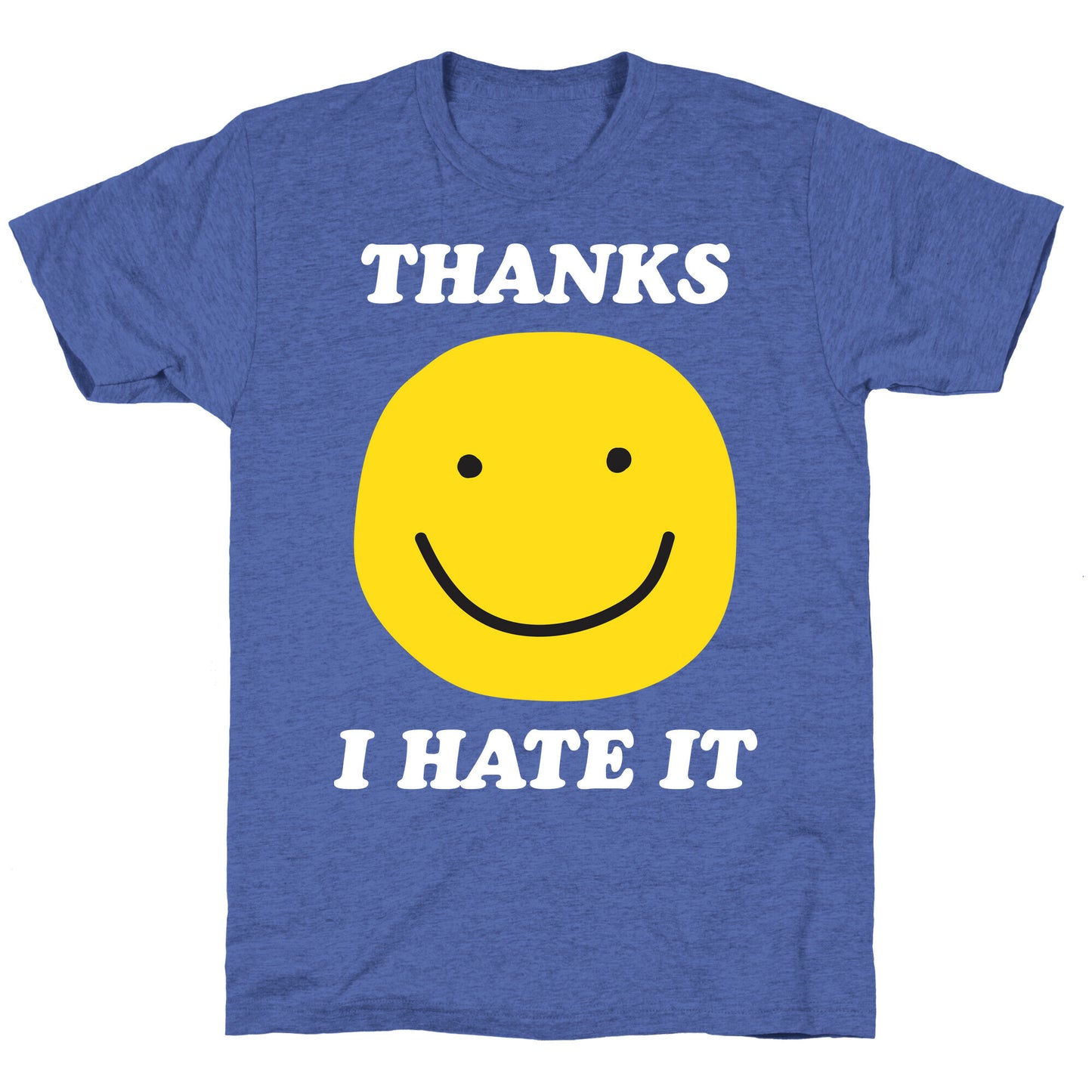 Thanks I Hate It Unisex Triblend Tee