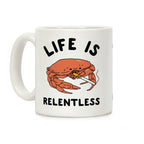 Life is Relentless Coffee Mug