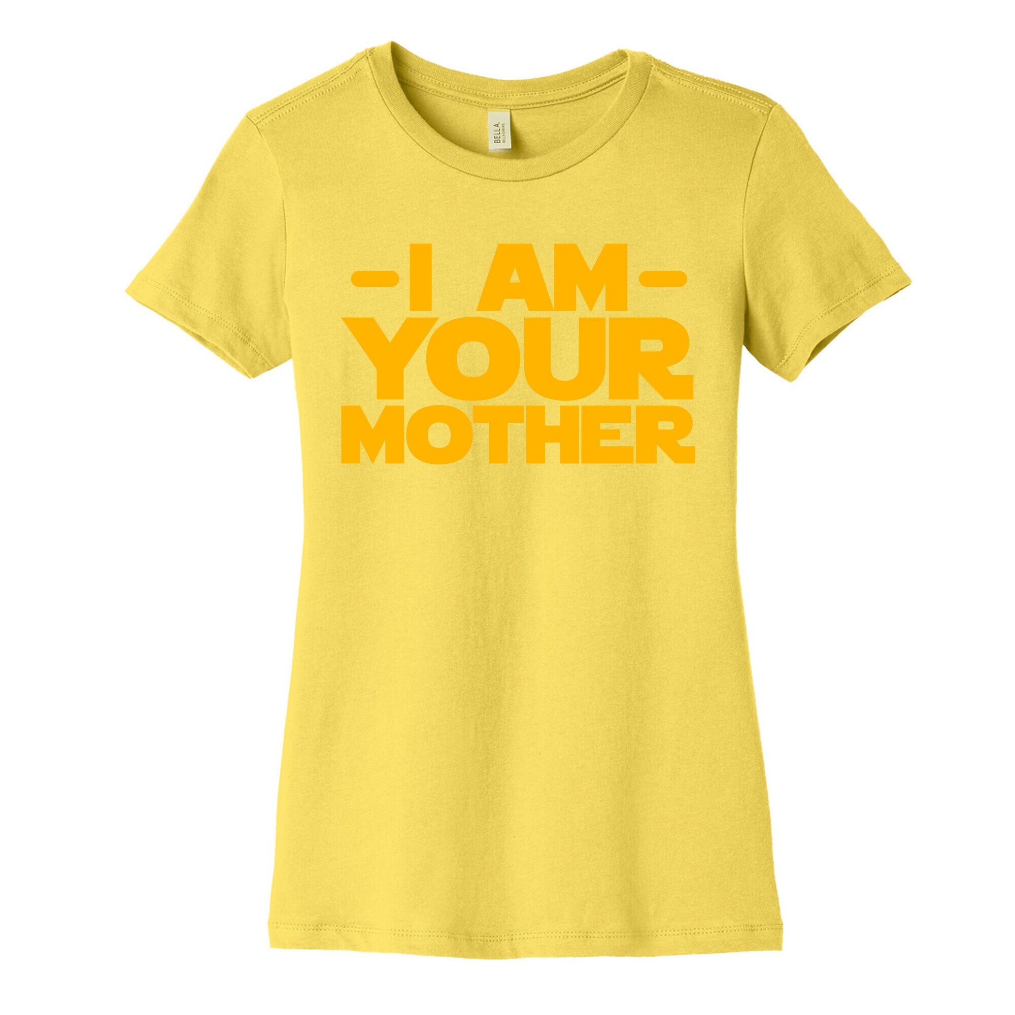 I Am Your Mother Women's Cotton Tee