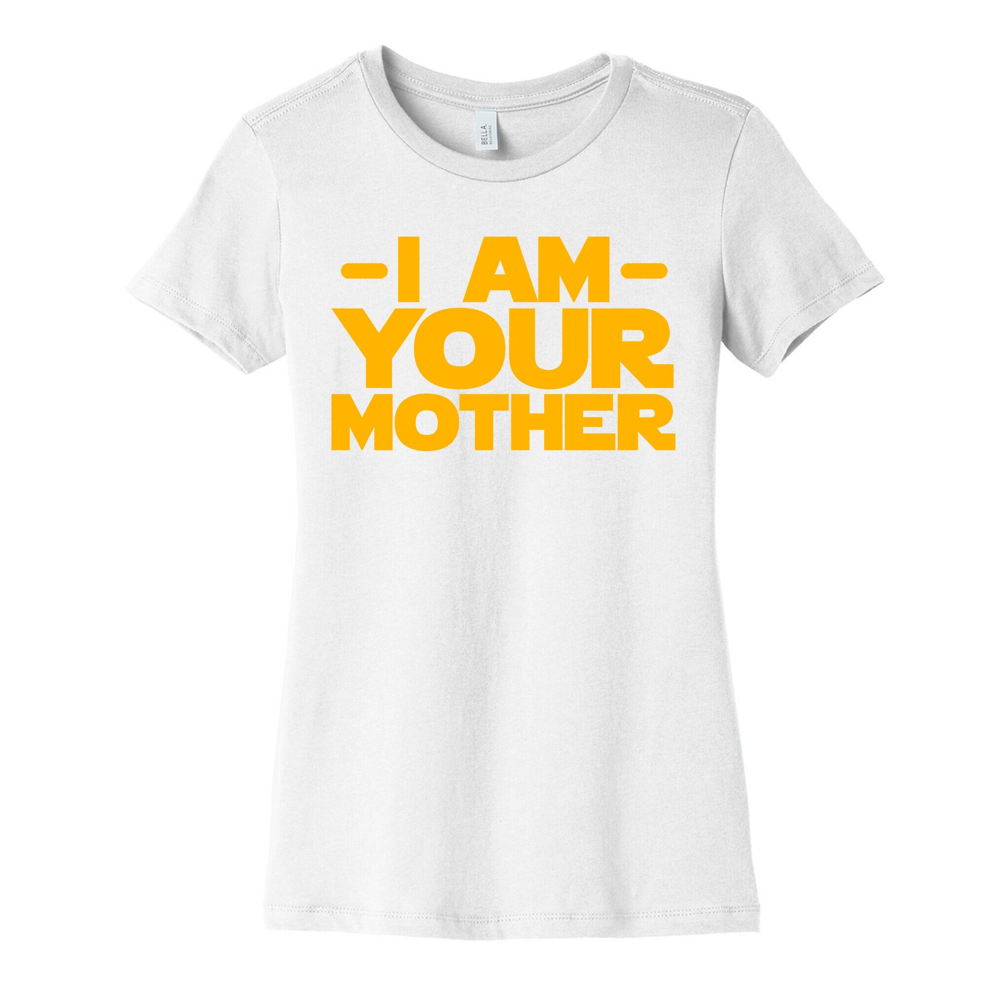 I Am Your Mother Women's Cotton Tee