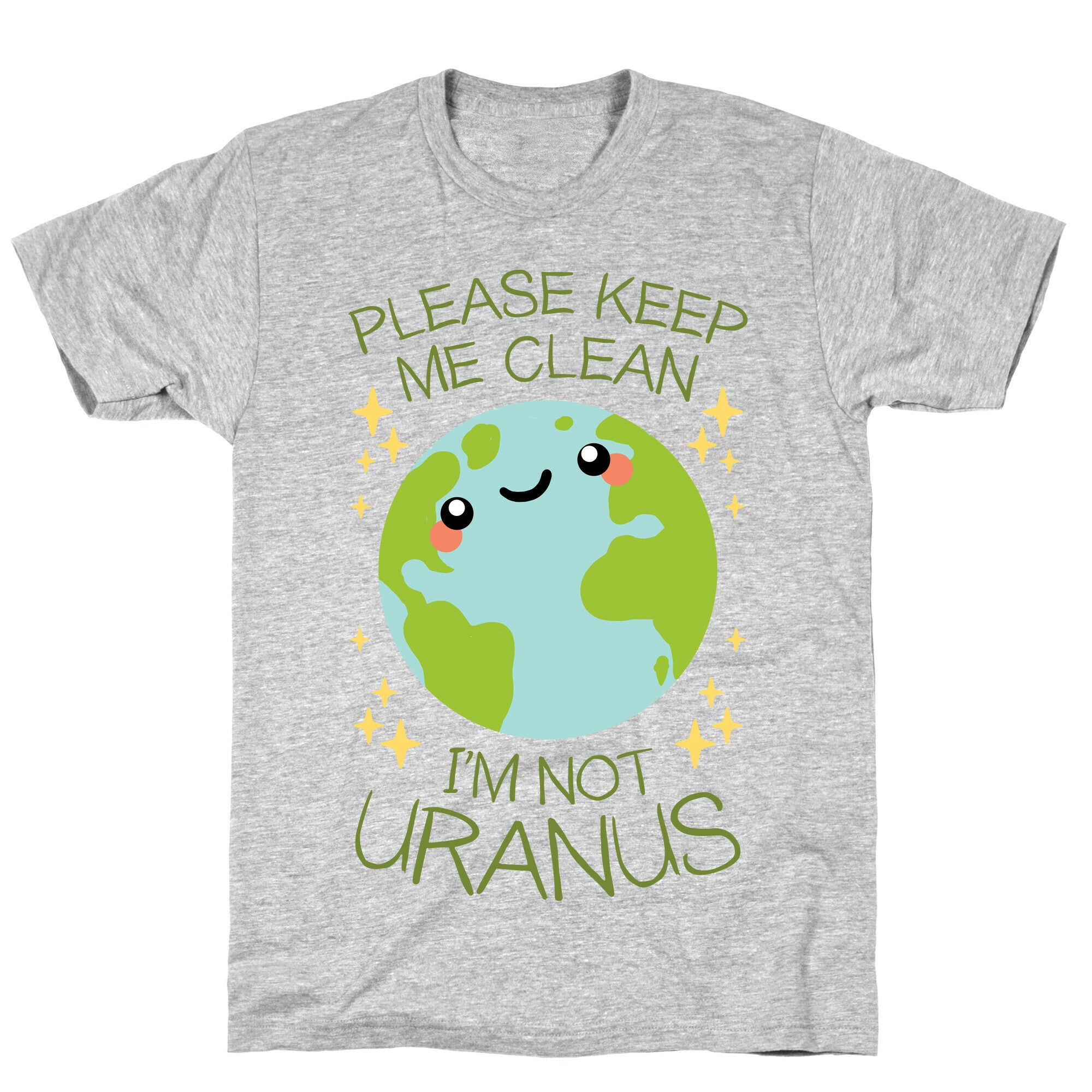 Please Keep Me Clean, I'm Not Uranus T-Shirt