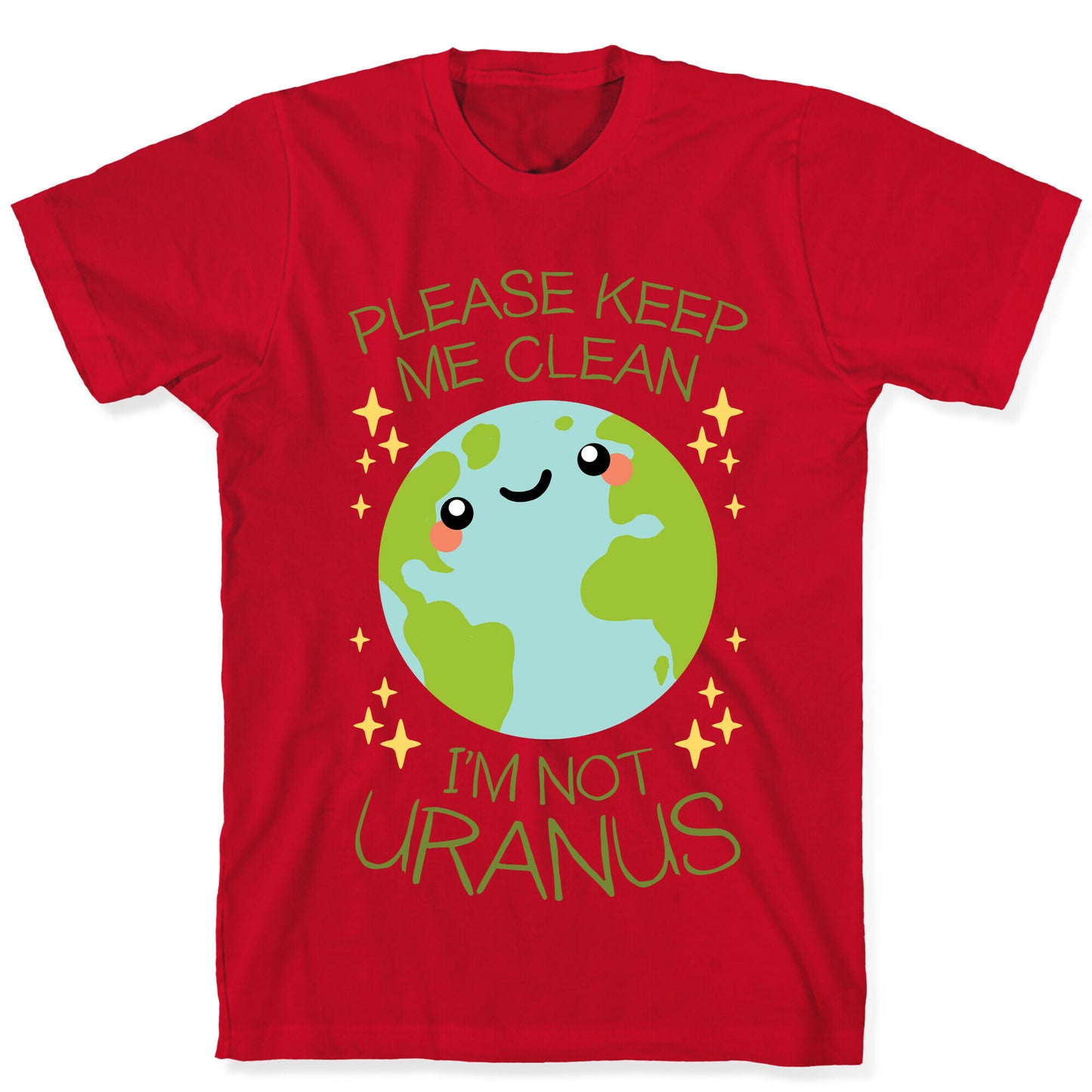 Please Keep Me Clean, I'm Not Uranus T-Shirt