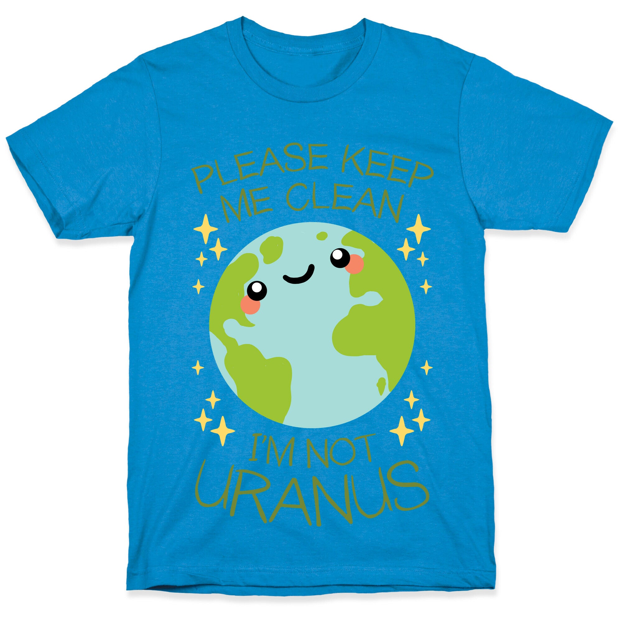 Please Keep Me Clean, I'm Not Uranus T-Shirt