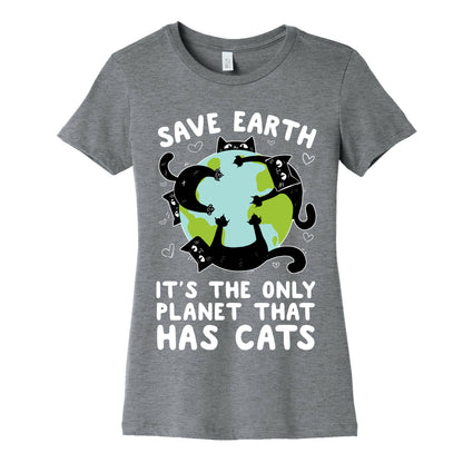 Save Earth, It's the only planet that has cats! Women's Cotton Tee