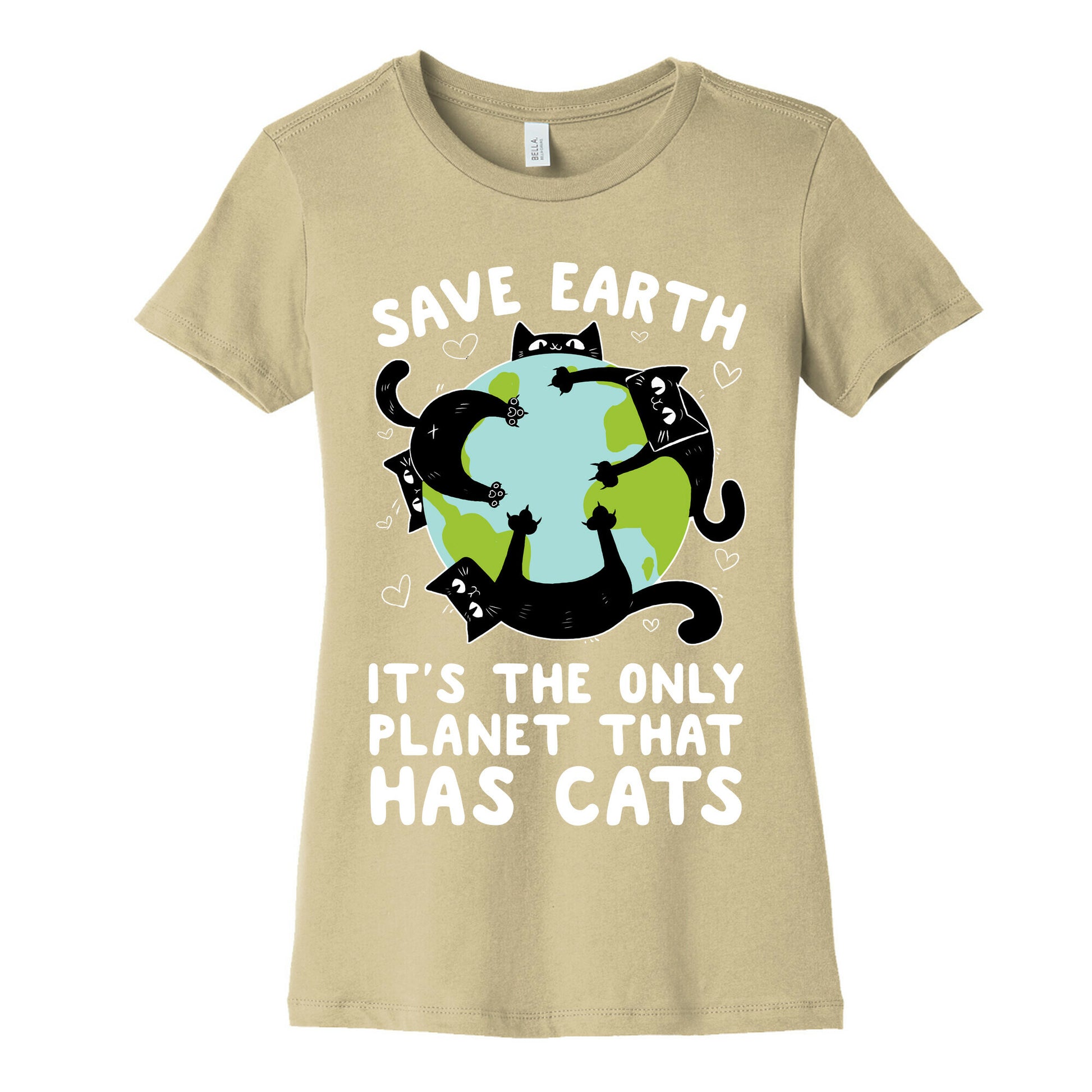 Save Earth, It's the only planet that has cats! Women's Cotton Tee