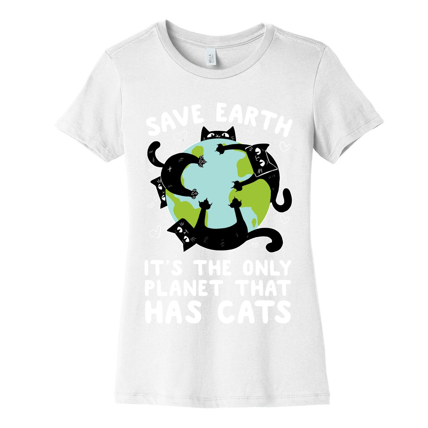 Save Earth, It's the only planet that has cats! Women's Cotton Tee