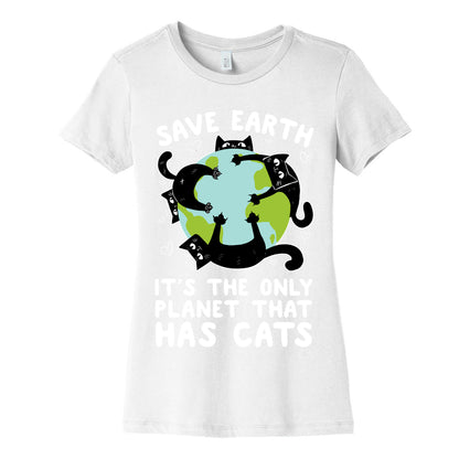 Save Earth, It's the only planet that has cats! Women's Cotton Tee