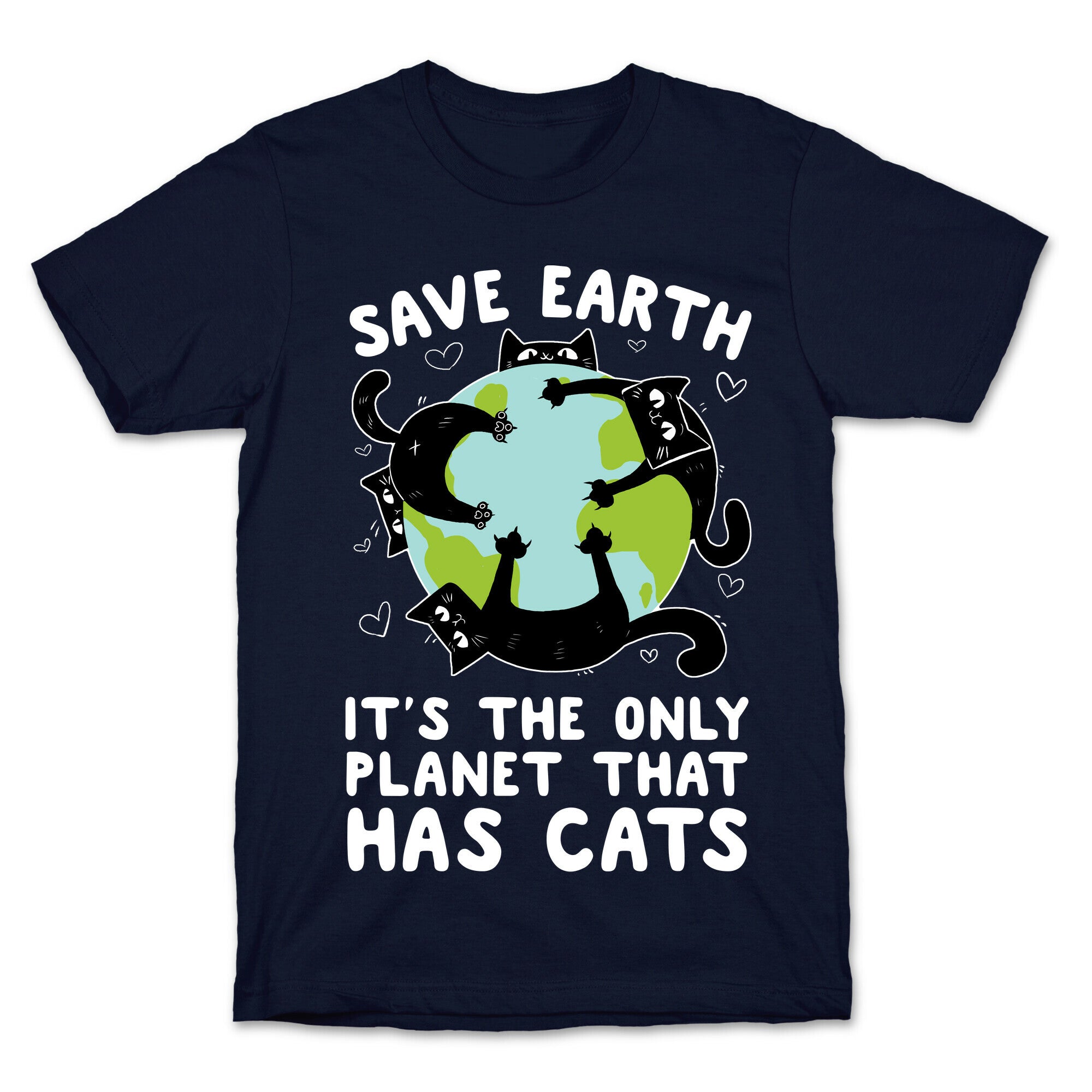 Save Earth, It's the only planet that has cats! T-Shirt