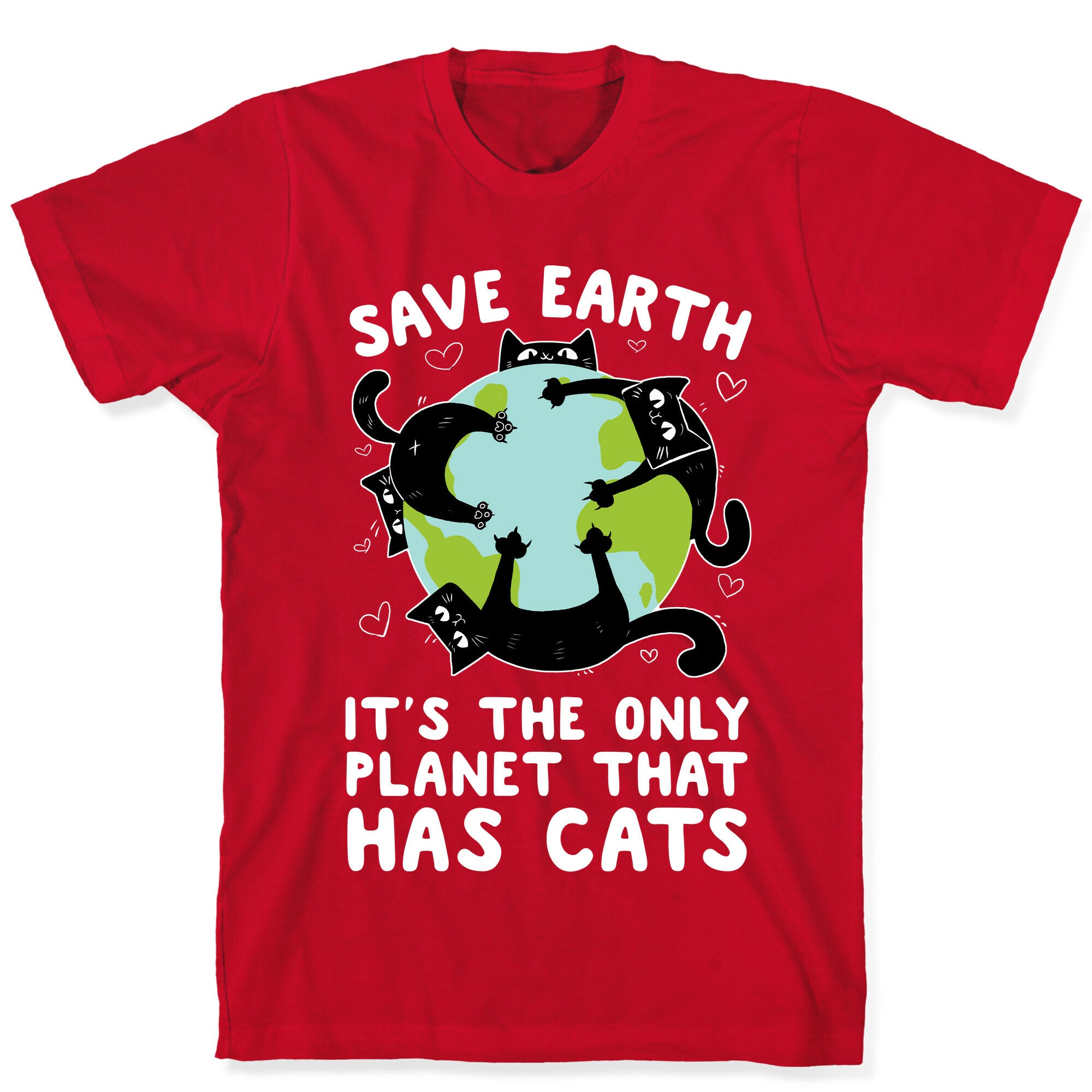 Save Earth, It's the only planet that has cats! T-Shirt