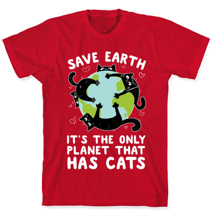 Save Earth, It's the only planet that has cats! T-Shirt