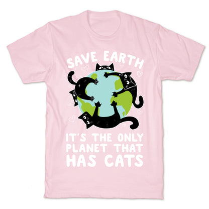 Save Earth, It's the only planet that has cats! T-Shirt