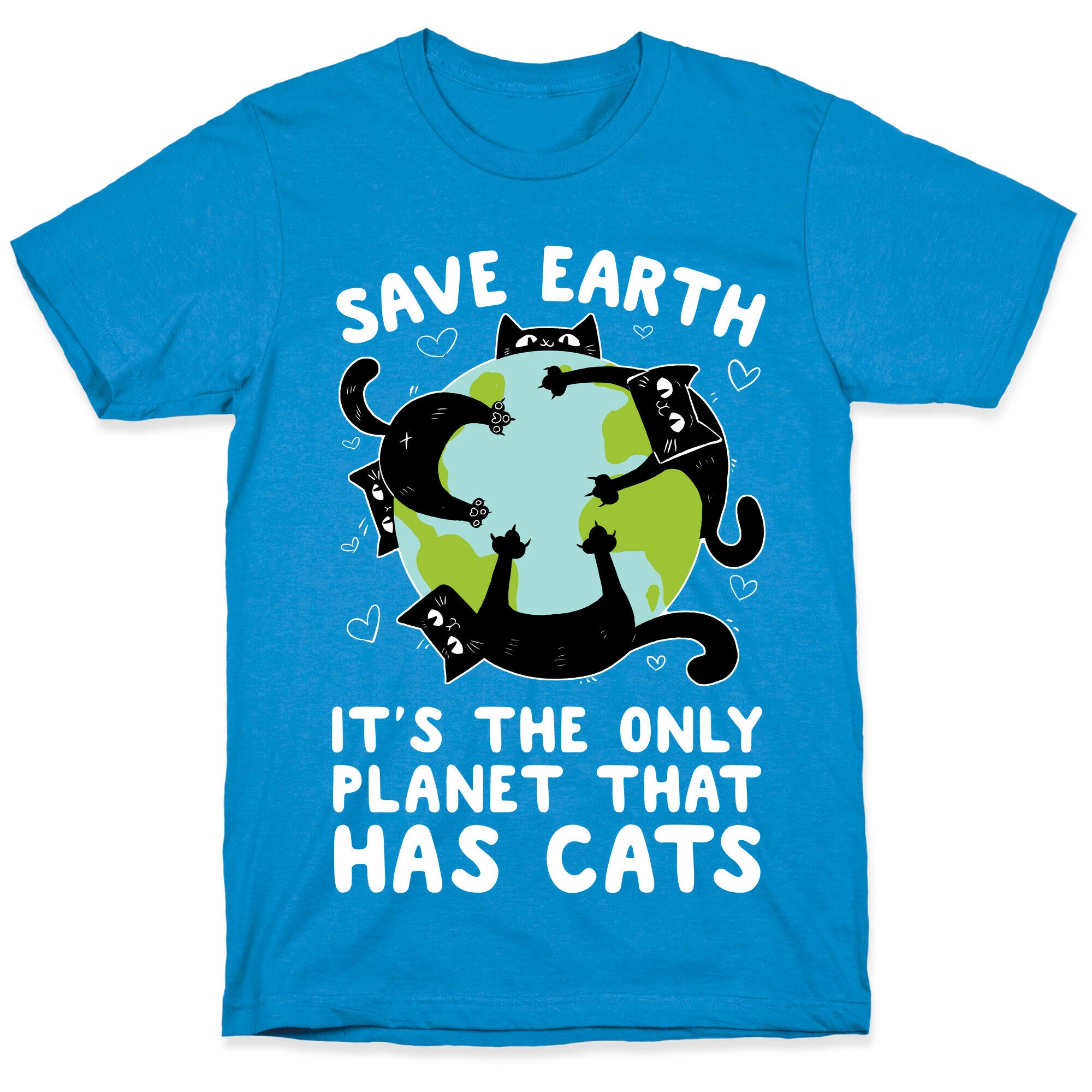 Save Earth, It's the only planet that has cats! T-Shirt