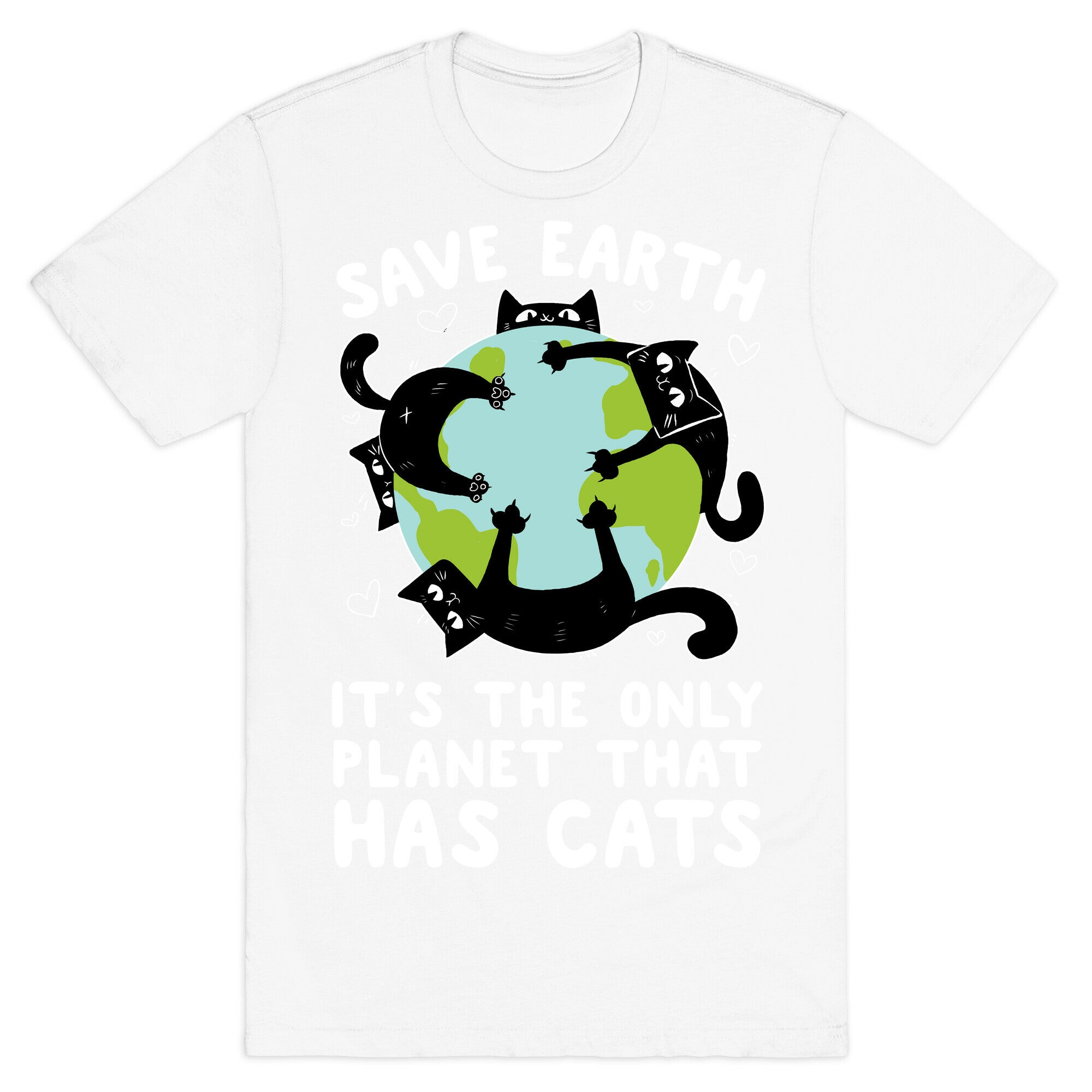 Save Earth, It's the only planet that has cats! T-Shirt