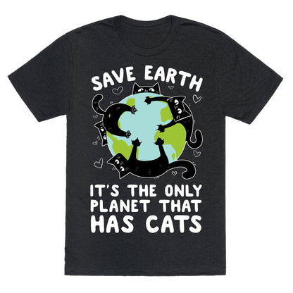 Save Earth, It's the only planet that has cats! Unisex Triblend Tee