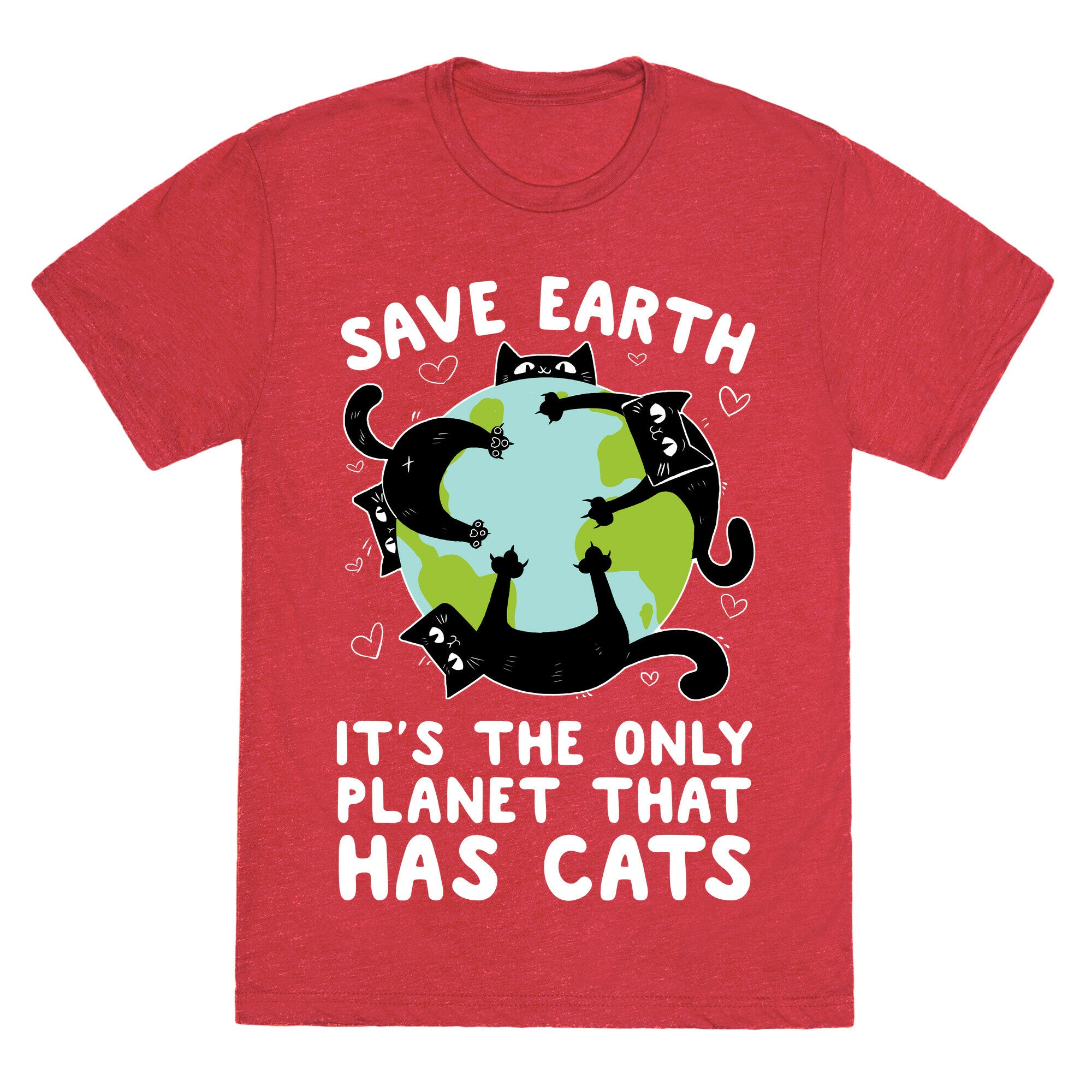 Save Earth, It's the only planet that has cats! Unisex Triblend Tee