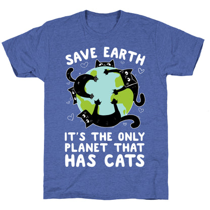 Save Earth, It's the only planet that has cats! Unisex Triblend Tee