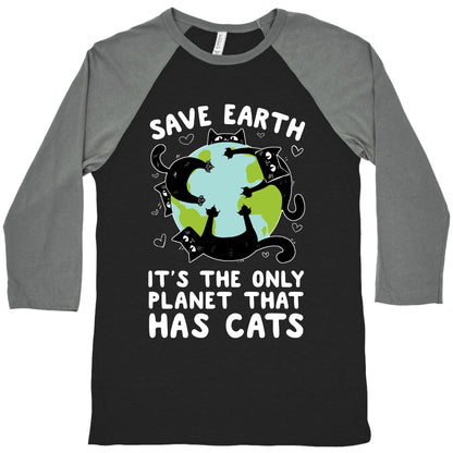 Save Earth, It's the only planet that has cats! Baseball Tee