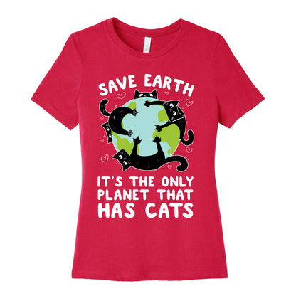Save Earth, It's the only planet that has cats! Women's Cotton Tee