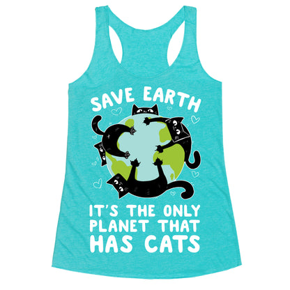 Save Earth, It's the only planet that has cats! Racerback Tank