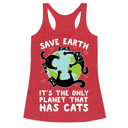 Save Earth, It's the only planet that has cats! Racerback Tank