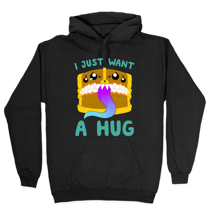 I Just Want A Hug Hoodie