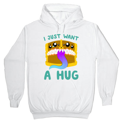 I Just Want A Hug Hoodie