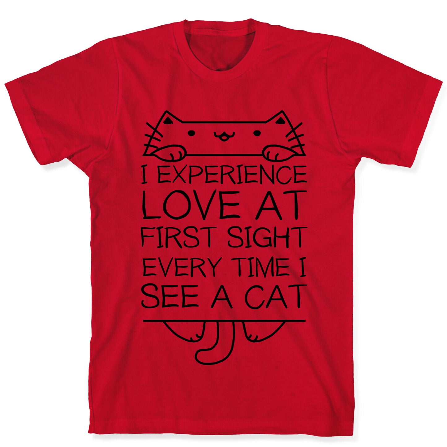 I Experience Love At First Sight Every Time I See A Cat T-Shirt
