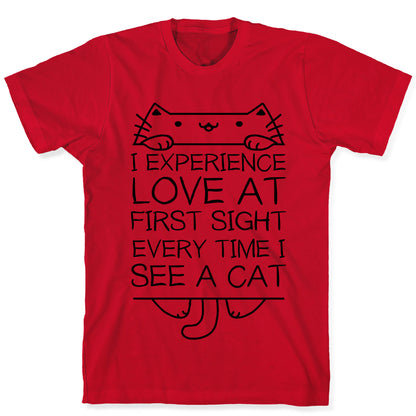 I Experience Love At First Sight Every Time I See A Cat T-Shirt