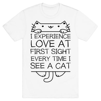I Experience Love At First Sight Every Time I See A Cat T-Shirt