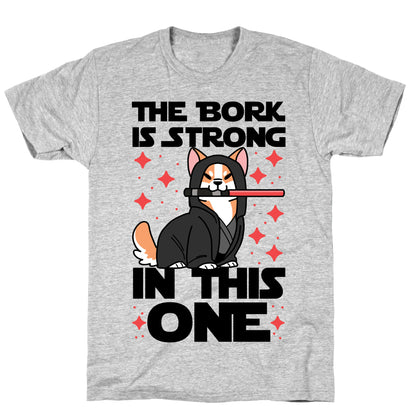 The Bork is Strong in This One  T-Shirt