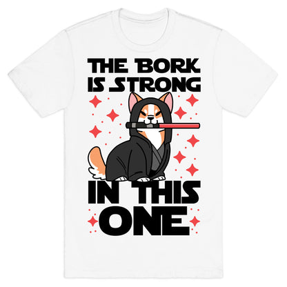The Bork is Strong in This One  T-Shirt