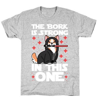 The Bork is Strong in This One  T-Shirt