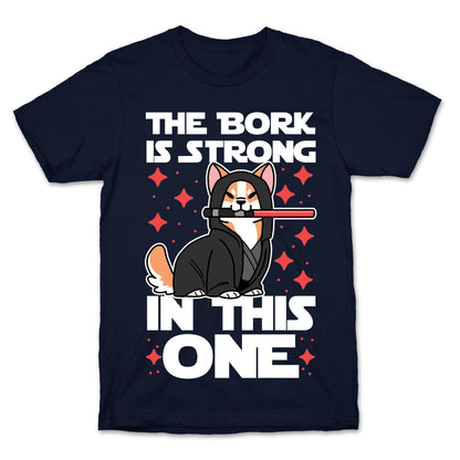 The Bork is Strong in This One  T-Shirt