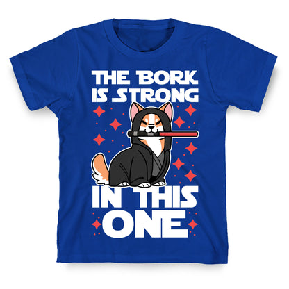 The Bork is Strong in This One  T-Shirt