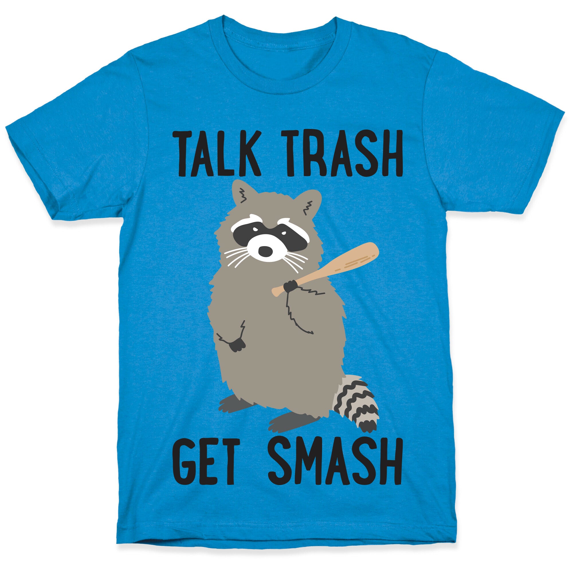 Talk Trash Get Smash Raccoon T-Shirt