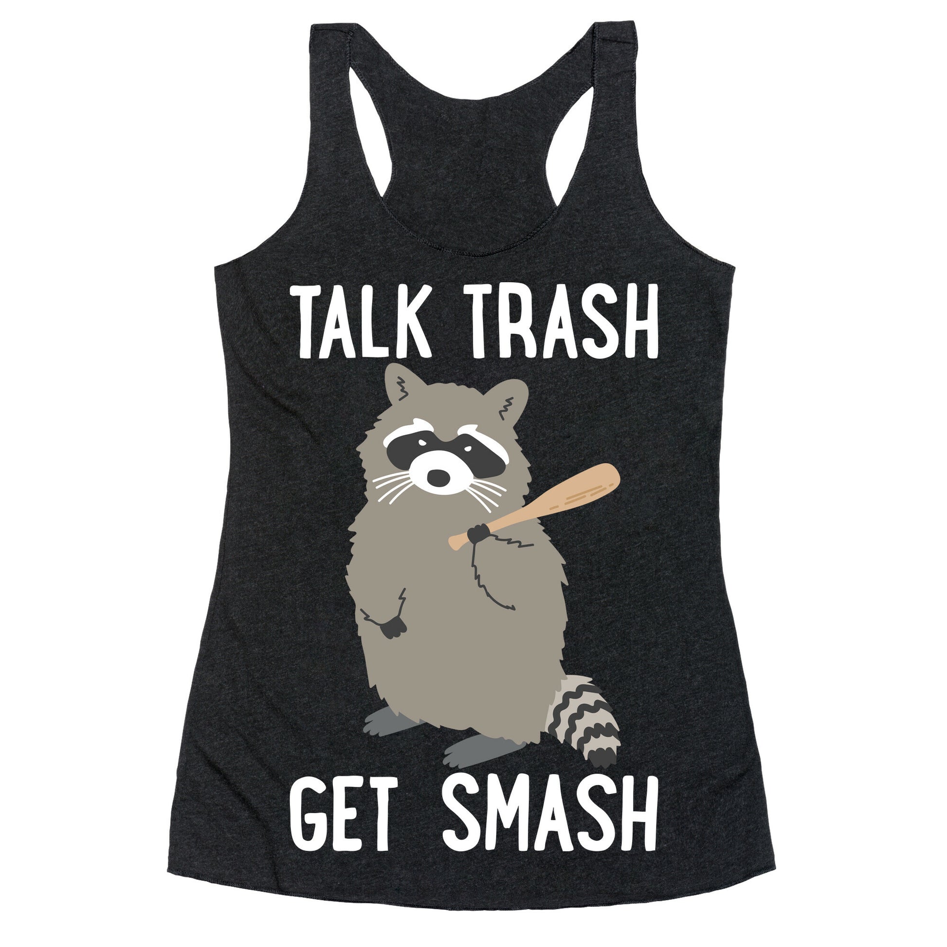 Talk Trash Get Smash Raccoon Racerback Tank